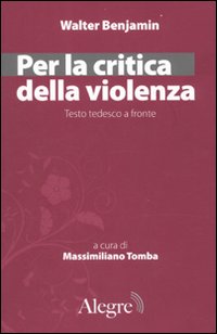 Per la critica della violenza. Testo tedesco a fronte Per la critica della violenza. Testo tedesco a fronte