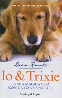 Io & Trixie. La mia magica vita con un cane speciale Io & Trixie. La mia magica vita con un cane speciale