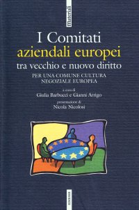 I comitati aziendali europei tra vecchio e nuovo diritto. Per una comune cultura negoziale europea