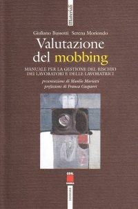 Valutazione del mobbing. Manuale per la gestione del rischio dei lavoratori e delle lavoratrici