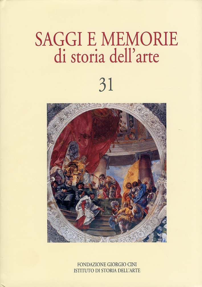 Saggi e memorie di Storia dell'arte. 31 Saggi e memorie di Storia dell'arte. 31