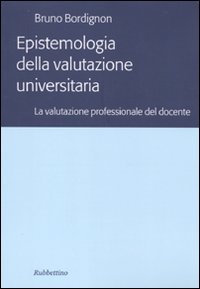 Epistemologia della valutazione universitaria. la valutazione professionale del docente