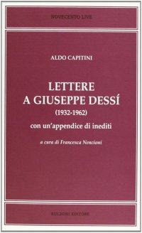 Lettere a Giuseppe Dessì (1932-1962). Con un'appendice di inediti
