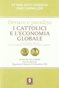 Denaro e paradiso. I cattolici e l'economia globale. Con un commento all'Enciclica «Caritas in veritate». Ediz. ampliata