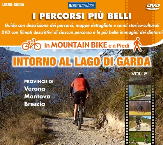 I percorsi più belli intorno al lago di Garda. Vol. 2