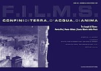 F.I.L.M.S. Confini di terra, d'acqua, di anima. Tre luoghi di Roma: Porta Pia, Ponte Milvio, Santa Maria della Pietà