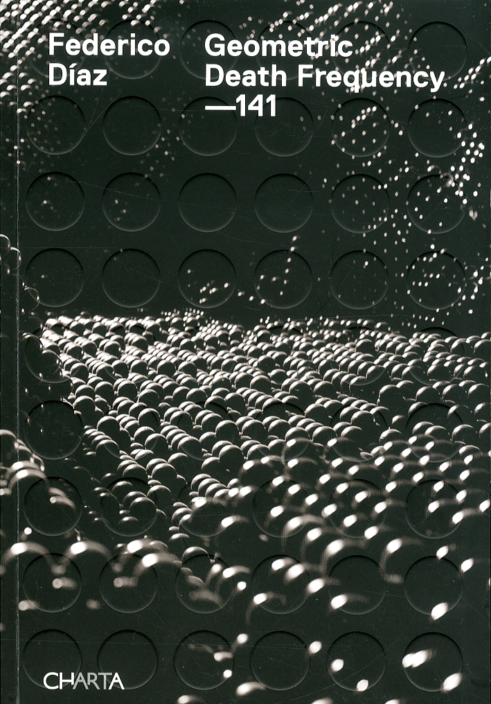 Federico Diaz. Geometric Death Frequency--141 Federico Diaz. Geometric Death Frequency--141