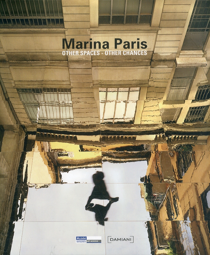Marina Paris. Other Spaces - Other Chances / autres espaces - autres chances Marina Paris. Other Spaces - Other Chances / autres espaces - autres chances