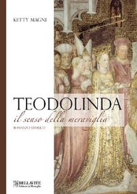 Teodolinda. Il Senso della Meraviglia
