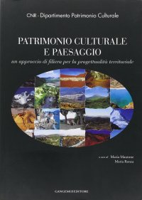 Patrimonio Culturale e Paesaggio. Un Approccio di Filiera per la Progettualità Territoriale