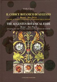 Il Codice Botanico di Augusto. Ara Pacis. Parlare al Popolo Attraverso le Immagini delle Natura. [Edizione Italiana e Inglese.]