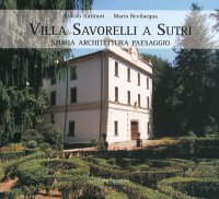 Villa Savorelli a Sutri. Storia, Architettura, Paesaggio