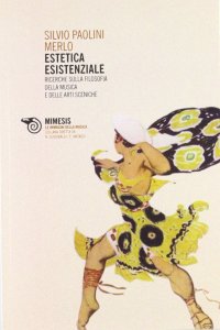 Estetica esistenziale. Ricerche sulla filosofia della musica e delle arti sceniche