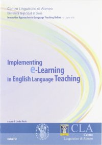 Implementing E-learning in English language teaching. Innovative approches to language teaching on line