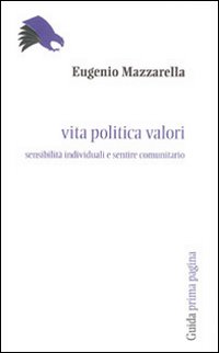 Vita politica valori. Sensibilità individuali e sentire comunitario Vita politica valori. Sensibilità individuali e sentire comunitario