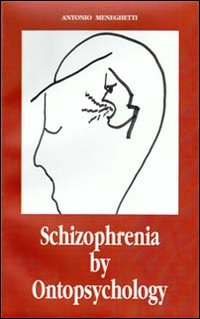 Schizophrenia by ontopsychology Schizophrenia by ontopsychology
