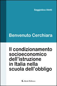 Il condizionamento socioeconomico dell'istruzione in Italia nella scuola dell'obbligo Il condizionamento socioeconomico dell'istruzione in Italia nella scuola dell'obbligo