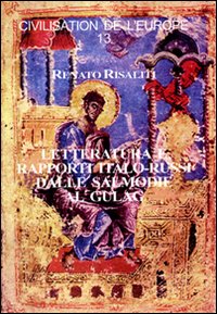 Letteratura e rapporti italo-russi dalle salmodie al gulag Letteratura e rapporti italo-russi dalle salmodie al gulag