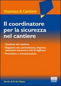 Il coordinatore per la sicurezza nel cantiere Il coordinatore per la sicurezza nel cantiere