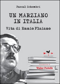 Un marziano in Italia. Vita di Ennio Flaiano. Un marziano in Italia. Vita di Ennio Flaiano.