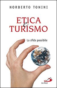 Etica e turismo. La sfida possibile Etica e turismo. La sfida possibile