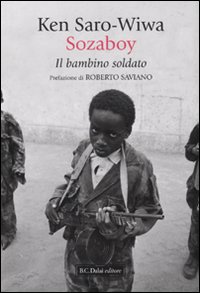 Sozaboy. Il bambino soldato Sozaboy. Il bambino soldato