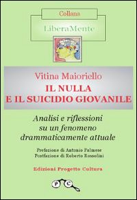Il Nulla e il Suicidio Giovanile. Analisi e Riflessioni su un Fenomeno Drammaticamente Attuale Il Nulla e il Suicidio Giovanile. Analisi e Riflessioni su un Fenomeno Drammaticamente Attuale