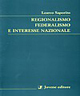 Regionalismo, federalismo e interesse nazionale Regionalismo, federalismo e interesse nazionale