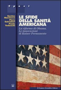 Le sfide della sanità americana. La riforma di Obama. Le innovazioni di Kaiser Permanente Le sfide della sanità americana. La riforma di Obama. Le innovazioni di Kaiser Permanente