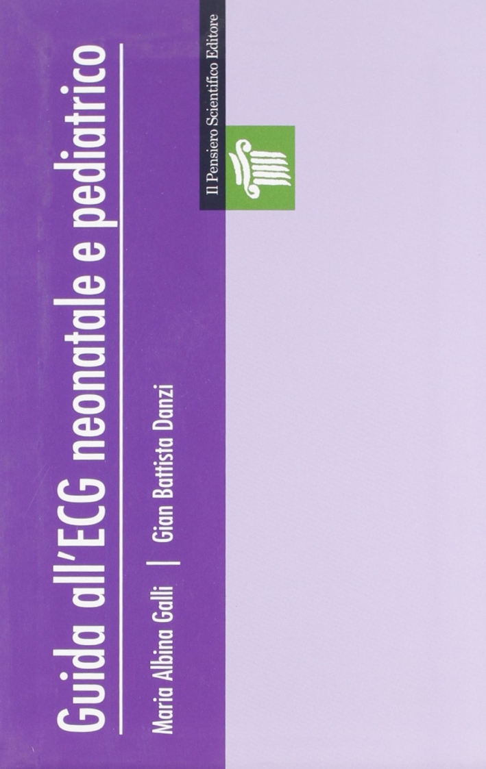Guida all'ECG neonatale e pediatrico Guida all'ECG neonatale e pediatrico