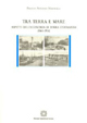 Tra terra e mare. Aspetti dell'economia di terra d'Otranto (1861-1914) Tra terra e mare. Aspetti dell'economia di terra d'Otranto (1861-1914)
