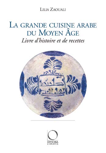 La grande cuisine arabe du Moyen Age La grande cuisine arabe du Moyen Age