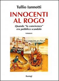 Innocenti al Rogo. Quando Innocenti al Rogo. Quando