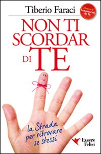Non ti scordar di te. La strada per ritrovare se stessi Non ti scordar di te. La strada per ritrovare se stessi