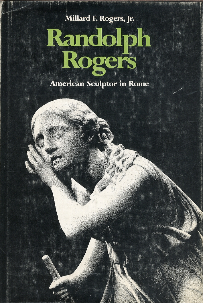 Randolph Rogers. American Sculptor in Rome. Randolph Rogers. American Sculptor in Rome.