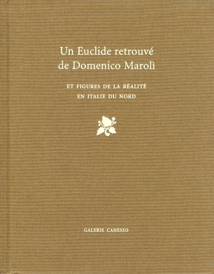 Un Euclide retrouvé de Domenico Marolì. Et figures de la réalité en Italie du Nord Un Euclide retrouvé de Domenico Marolì. Et figures de la réalité en Italie du Nord