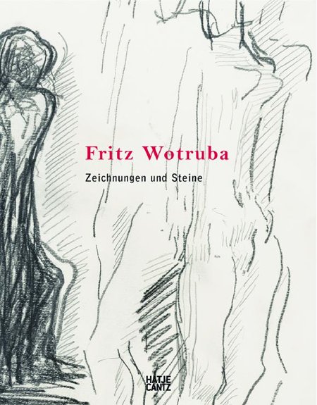 Fritz Wotruba. Zeichnungen und Steine Fritz Wotruba. Zeichnungen und Steine