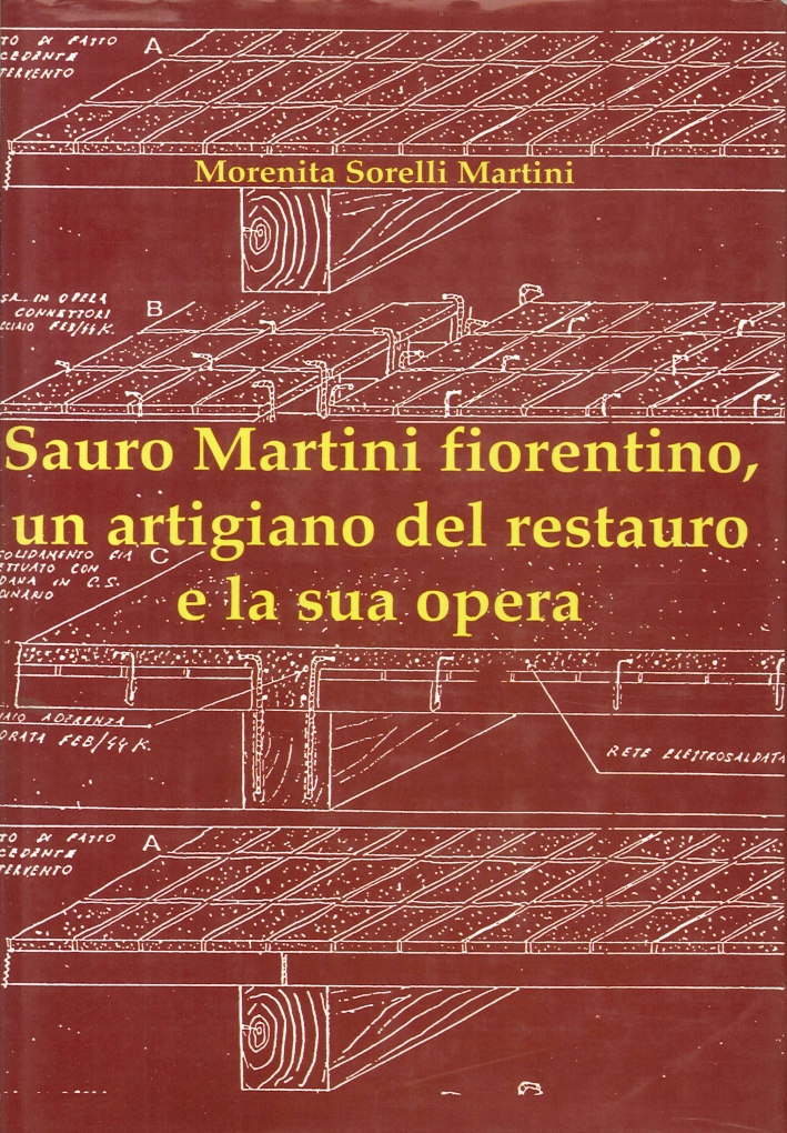 Sauro Martini Fiorentino, un Artigiano del Restauro e la Sua Opera Sauro Martini Fiorentino, un Artigiano del Restauro e la Sua Opera