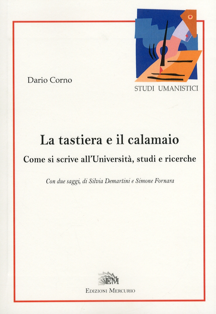 La tastiera e il calamaio. Come si scrive all'Università, studi e ricerche. La tastiera e il calamaio. Come si scrive all'Università, studi e ricerche.