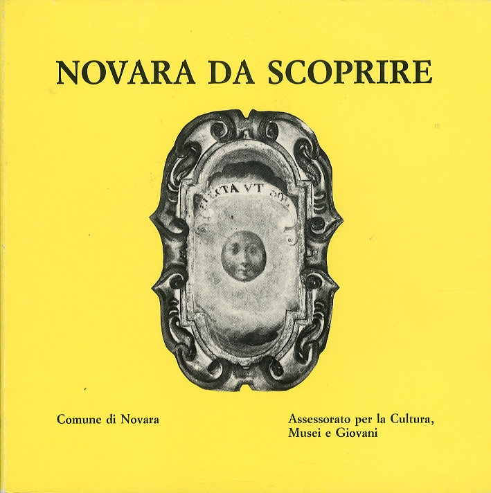 Novara da scoprire. Brevi itinerari per la città storica Novara da scoprire. Brevi itinerari per la città storica