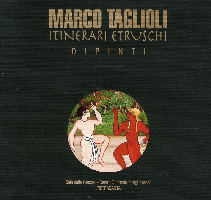 Marco Taglioli. Itinerari Etruschi. Dipinti. Marco Taglioli. Itinerari Etruschi. Dipinti.