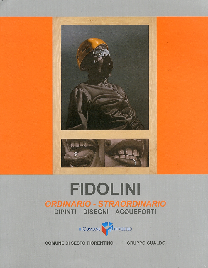 Fidolini. Ordinario-Straordinario. Dipinti. Disegni. Acqueforti Fidolini. Ordinario-Straordinario. Dipinti. Disegni. Acqueforti