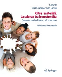 Oltre i materiali. La scienza tra le nostre dita. Quaranta storie di lavoro e formazione