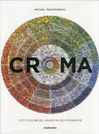 Croma. Tutti i Colori del Mondo in 350 Fotografie