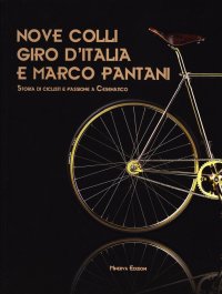 Nove Colli e giro d'Italia. Storia di ciclisti e passione a Cesenatico terra di Marco Pantani