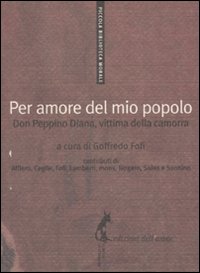 Per amore del mio popolo. Don Peppino Diana, vittima della camorra Per amore del mio popolo. Don Peppino Diana, vittima della camorra