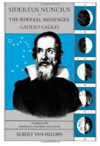 Sidereus Nuncius or the Sidereal Messenger Galileo Galilei