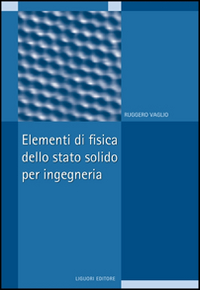 Elementi di fisica dello stato solido per ingegneria Elementi di fisica dello stato solido per ingegneria