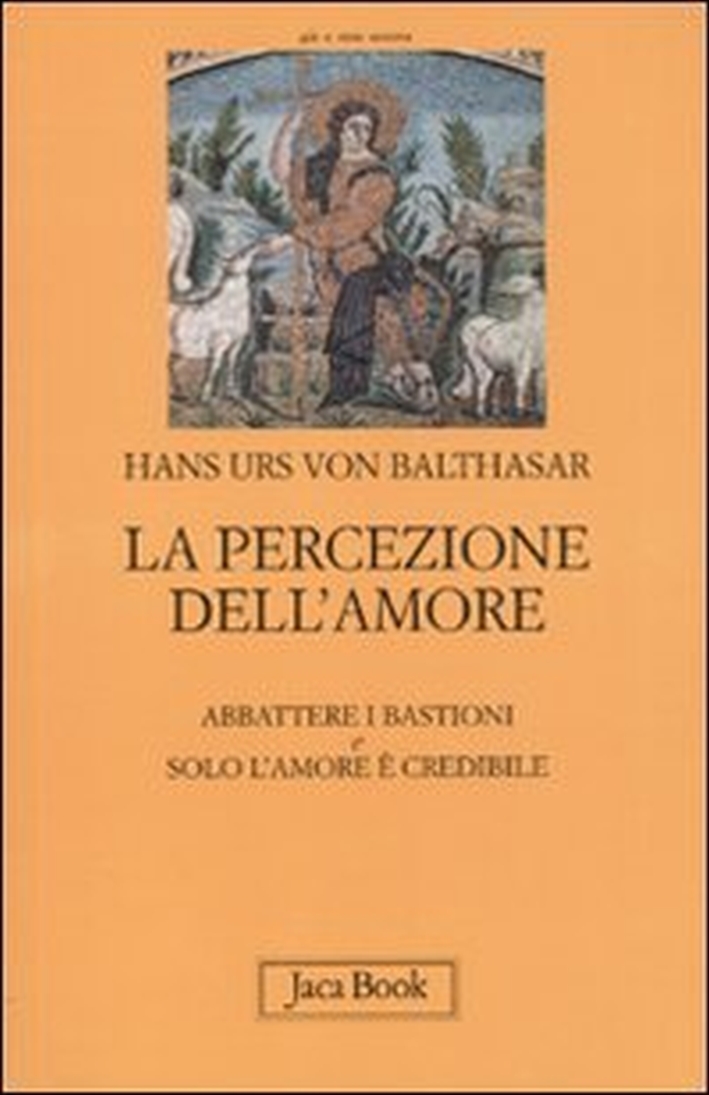 La percezione dell'amore: Abbattere i bastioni-Solo l'amore è crdibile La percezione dell'amore: Abbattere i bastioni-Solo l'amore è crdibile
