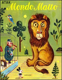 Mondo matto. Ediz. illustrata Mondo matto. Ediz. illustrata